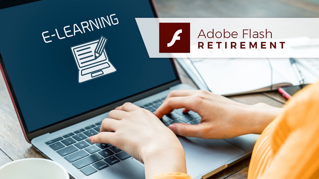 Adobe Flash Retirement – Impact on the Learning Community